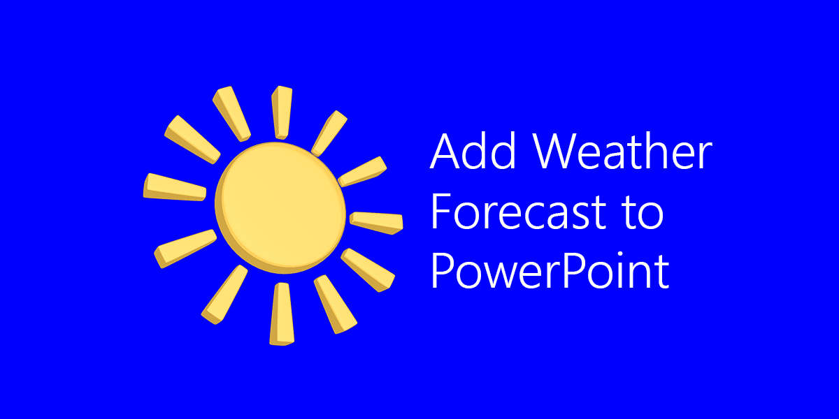 Add Weather Forecast to PowerPoint Presentation