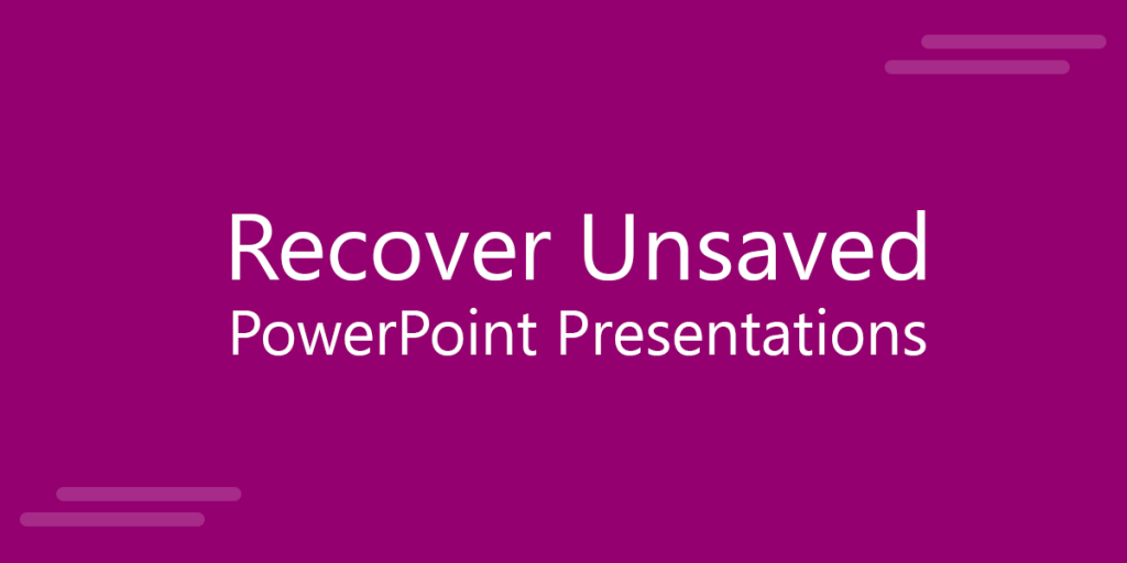 how to recover an unsaved powerpoint presentation