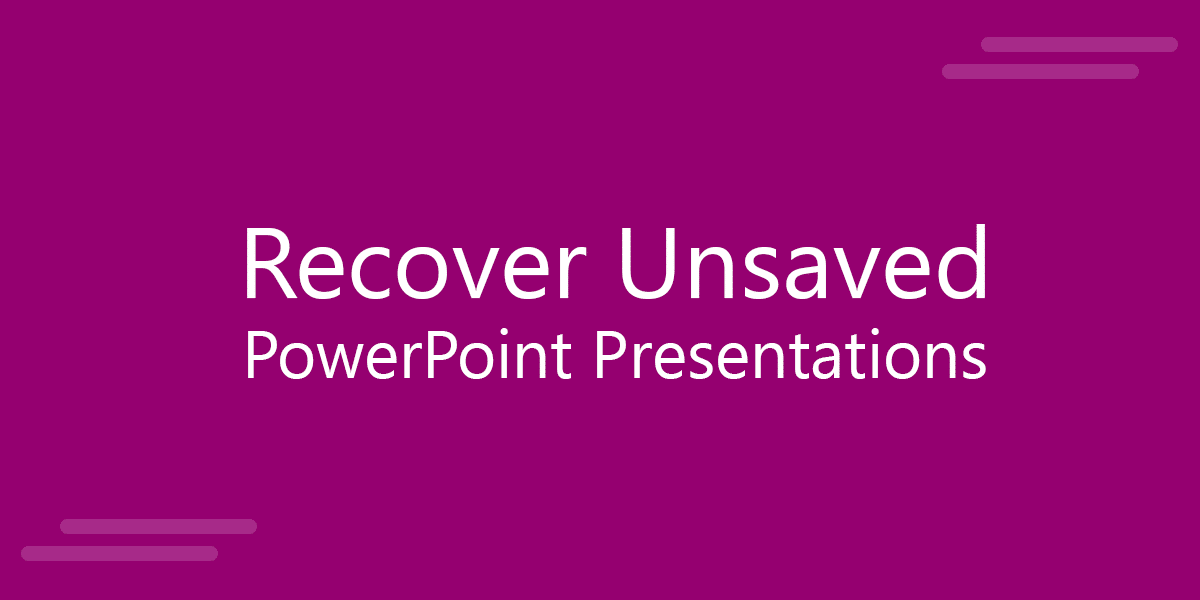 How To Recover Unsaved PowerPoint Data