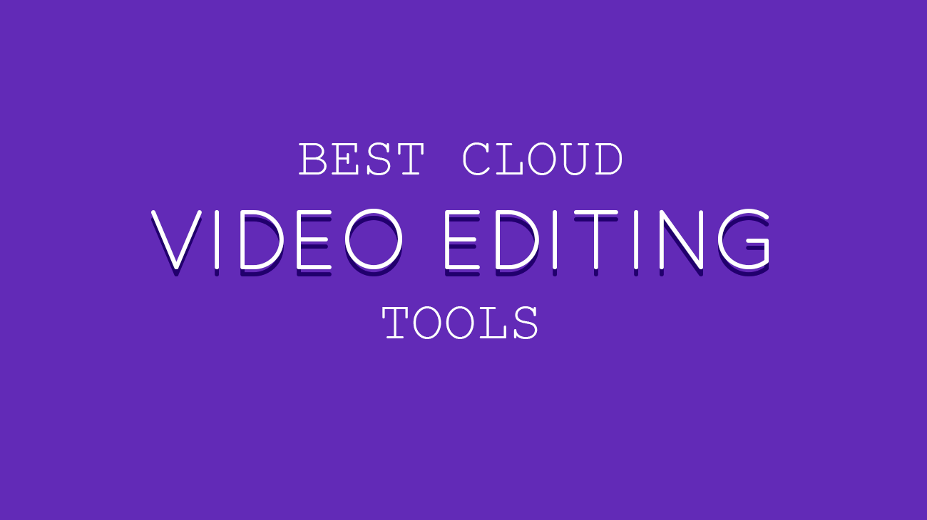 Best Cloud Video Editing Tools