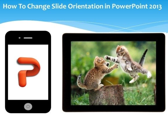 Slide Orientation in PowerPoint 2013