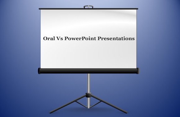 Oral Presentations vs PowerPoint Presentations