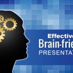 Design Effective and Brain Friendly Presentations
