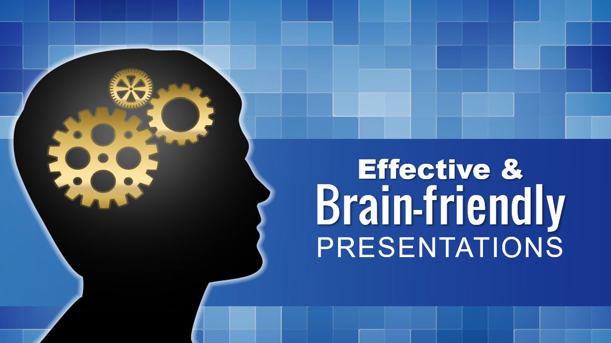 Design Effective and Brain Friendly Presentations 