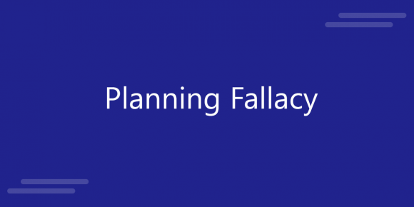 Planning Fallacy