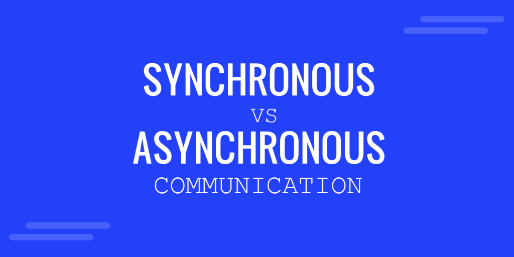 Key Differences Between Synchronous And Asynchronous Communication