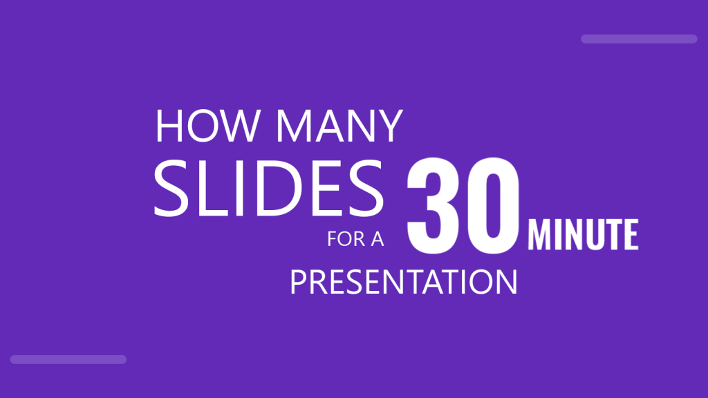 How many slides for a 30 minute presentation
