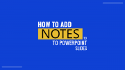 How to Add Notes to PowerPoint Slides as Speaker Notes
