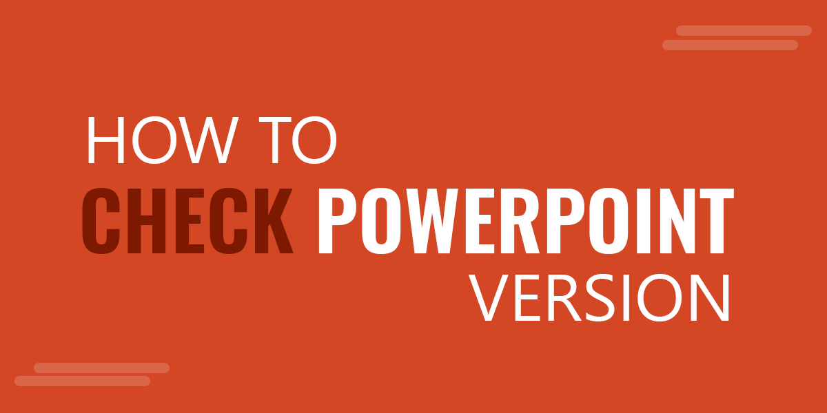 How to Know What Version of PowerPoint Do I Have?