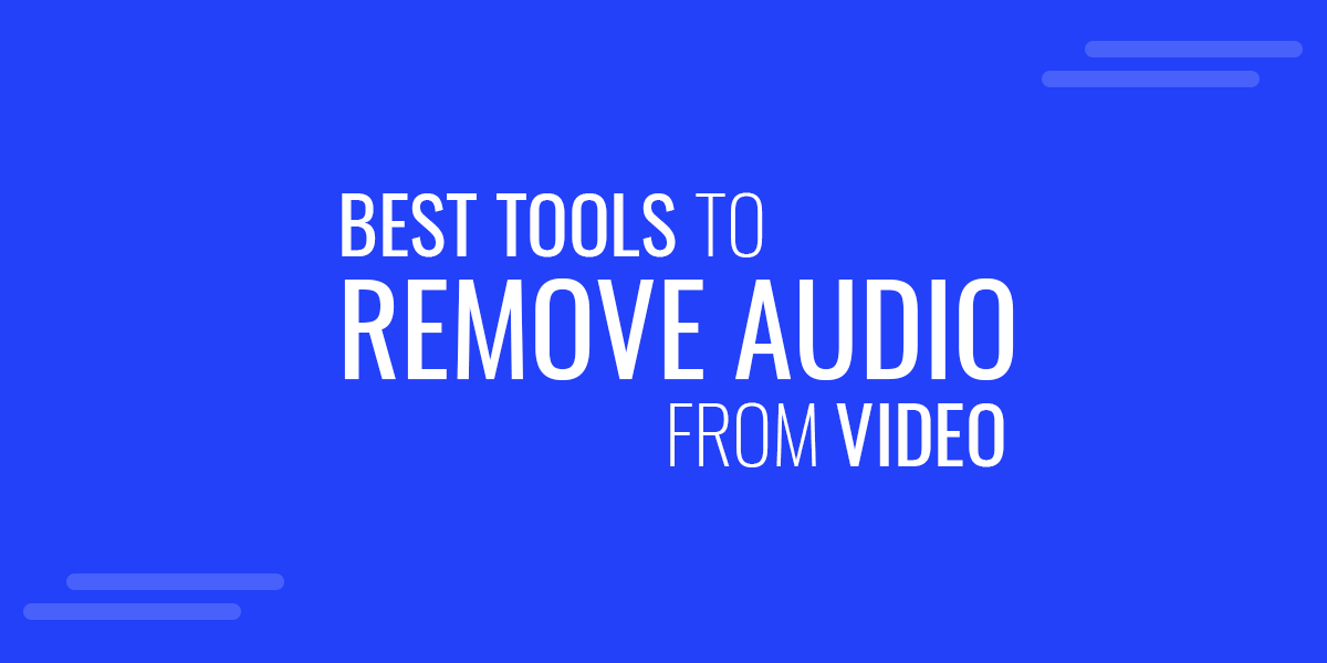 Best Tools to Remove Audio From Video