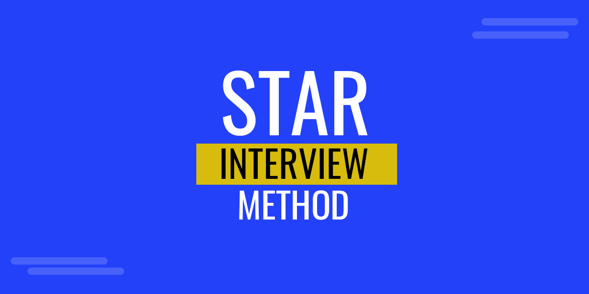 STAR Interview Method: A Complete Guide for Acing the Behavioral Interviews
