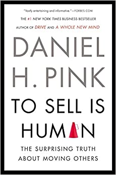 Book cover of To Sell Is Human - To sell is Human book by Daniel Pink