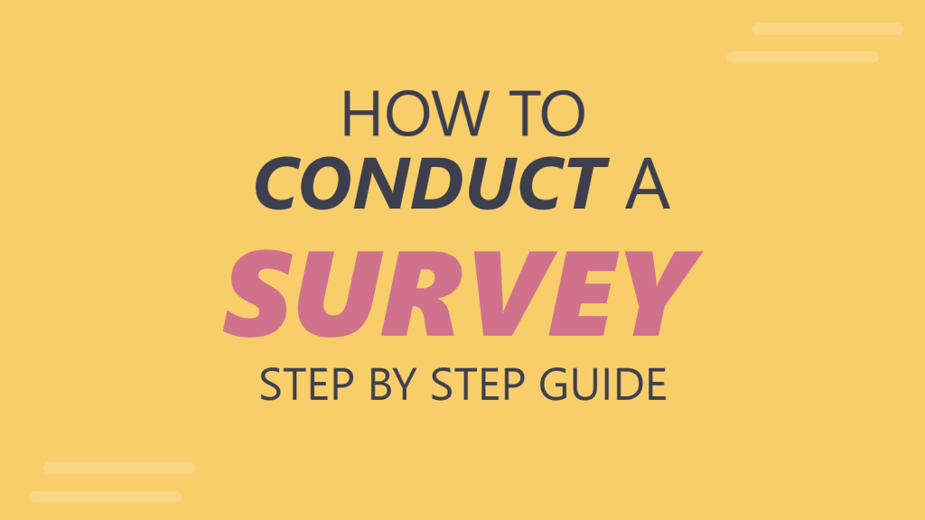 How to Conduct a Survey. Essential Guide from Beginning to End