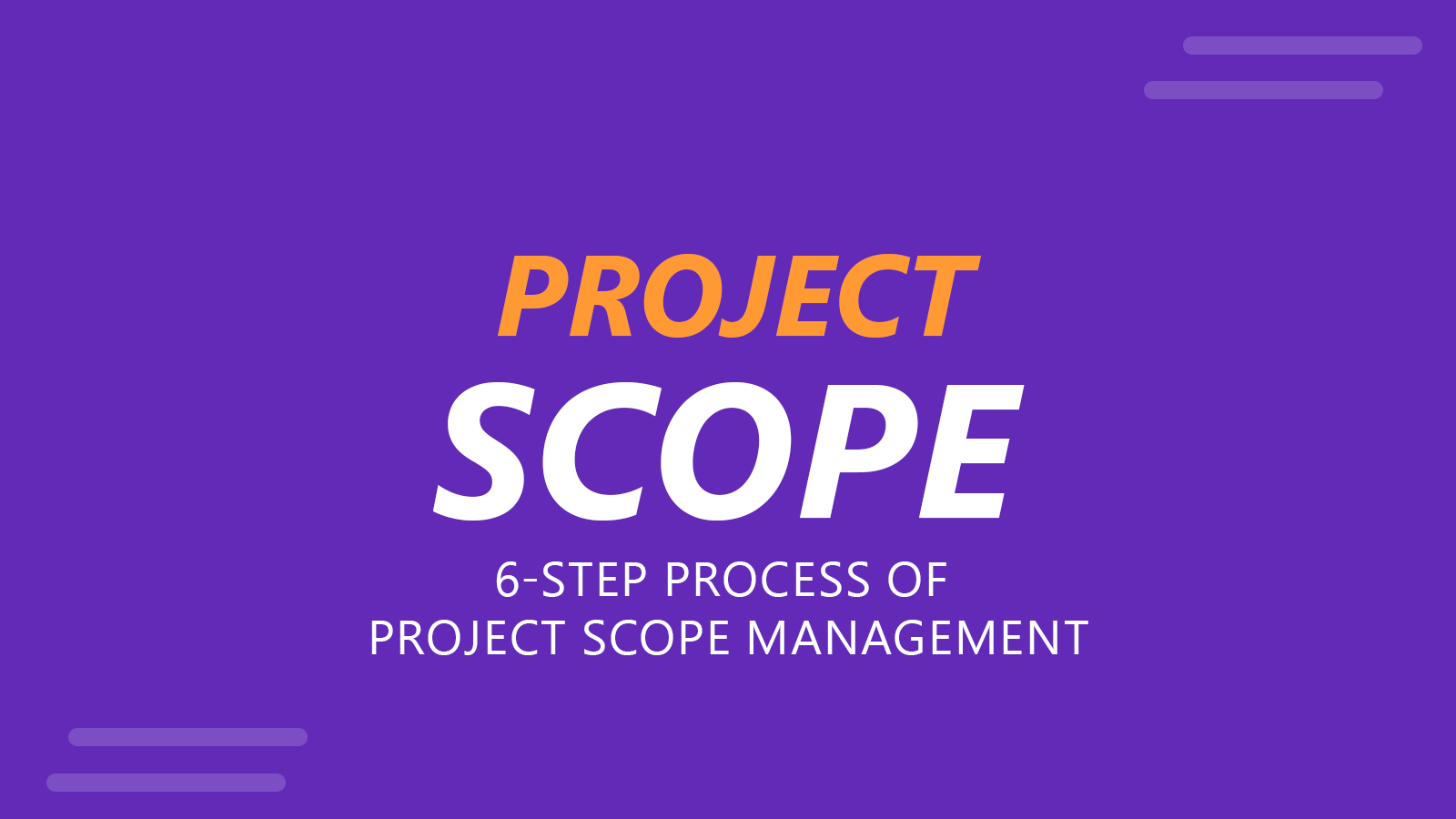 What is a Project Scope? Quick Guide, Examples & 6-Step Process