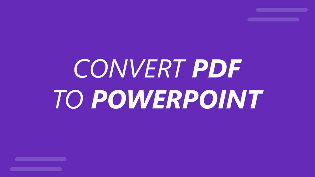How to Convert PDF to PowerPoint (.PPT or .PPTX)