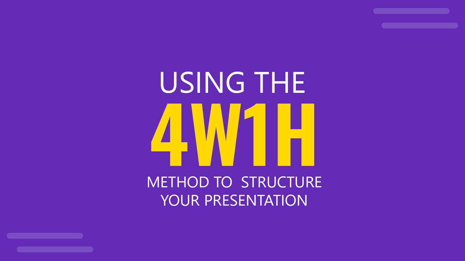 Using the 4W1H Method to Structure a Presentation