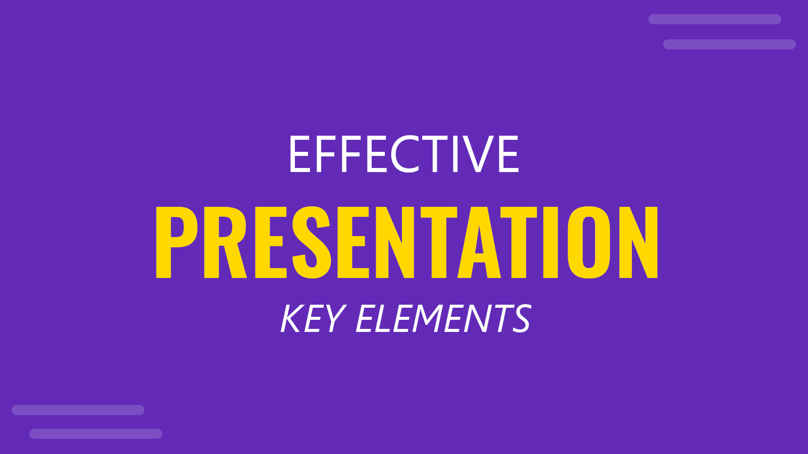 The Key Elements of an Effective Presentation