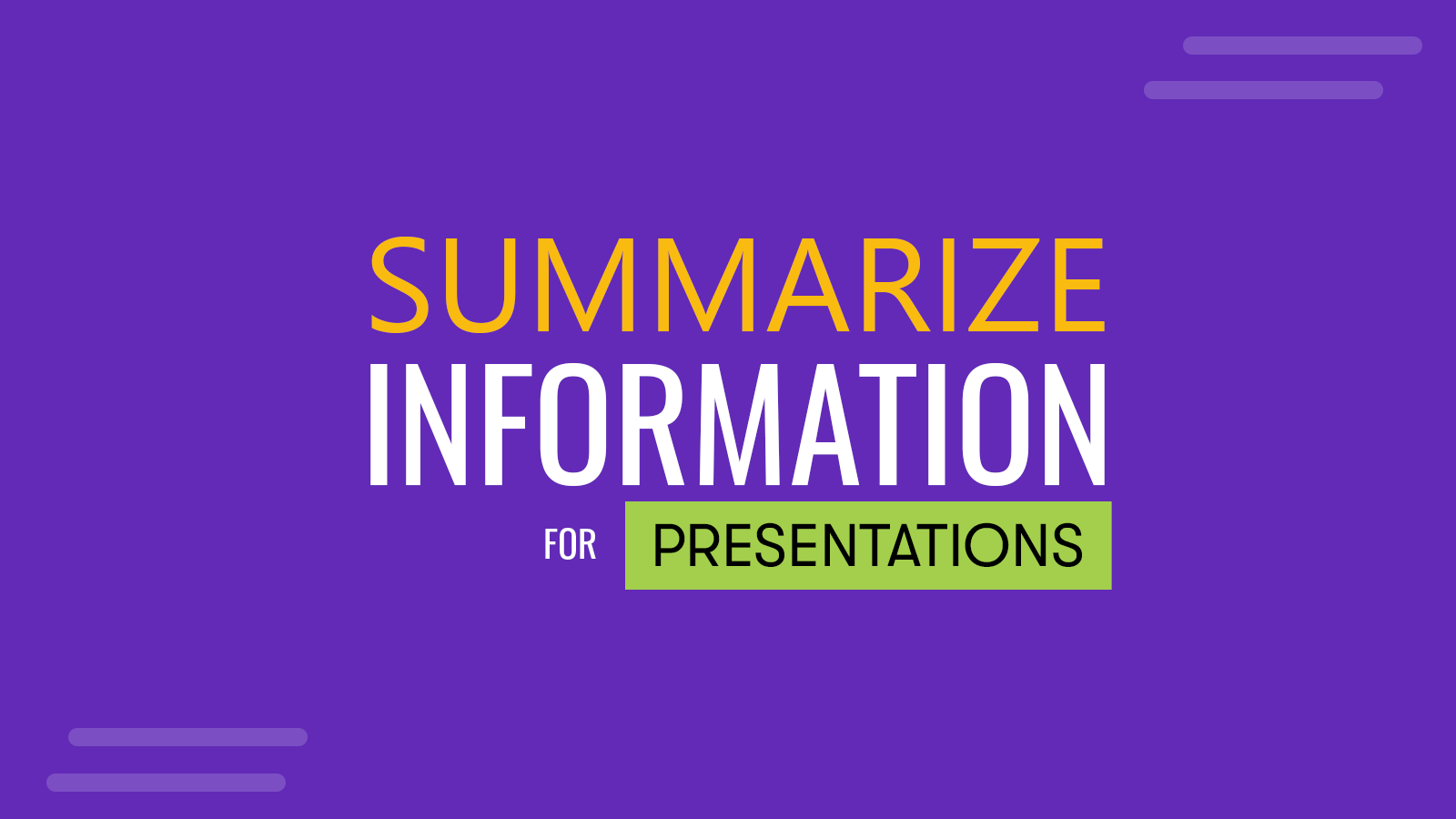 How to Summarize Information for Presentations 
